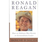 Ronald Reagan: How an Ordinary Man Became an Extraordinary Leader