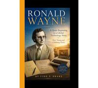 RONALD WAYNE: A Quiet Beginning to a Global Technology Story - Risk, Timing, and a Defining Choice