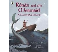 Ronan And The Mermaid: A Tale Of Old Ireland