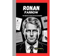 RONAN FARROW BIOGRAPHY: The Fight For Justice And Accountability