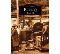 Roncq - Tome III Volume 3 - Dany Delbecque - Nouvelles Editions Sutton - broché - Beau livre