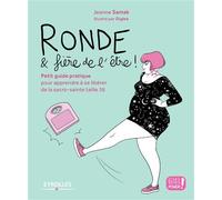 Ronde et fière de l'être ! Petit guide pratique pour apprendre à se libérer de la sacro-sainte taille 36 - Jeanne Samak - Eyrolles - broché - Guide