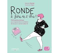 Ronde et fière de l'être !: Petit guide pratique pour apprendre à se libérer de la sacro-sainte taille 36