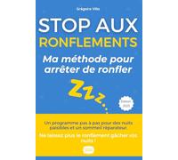 Ronflements - Le guide ultime: Arrêtez de ronfler et retrouvez un sommeil réparateur