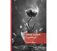 Rongé jusqu'à la moelle - Cica A. - Edilivre-Aparis - broché - Roman