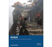 Ronin: Skirmish Wargames In The Age Of The Samurai (Osprey Wargames) (Paperback) Craig Woodfield, Jose Daniel Cabrera Pena (Auteur)