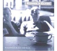 Ronnie & Clyde - In Glorious Black & Blue