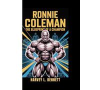 RONNIE COLEMAN: The Blueprint of a Champion