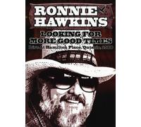 Ronnie Hawkins: Looking for More Good Times: Live at Hamilton Place, Ontario, 1988 [Import]