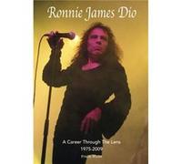 Ronnie James Dio A Career Through The Lens 19752009 by Frank White Unknown (Auteur)