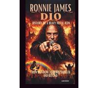 RONNIE JAMES DIO: HISTORY OF A HEAVY METAL ICON: FROM RAINBOW TO BLACK SABBATH AND BEYOND