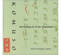 Ronnie Nyogetsu Seldin - Komuso: The Healin Art of Zen