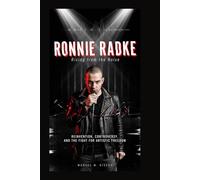 RONNIE RADKE: Rising from the Noise: Reinvention, Controversy, and the Fight for Artistic Freedom