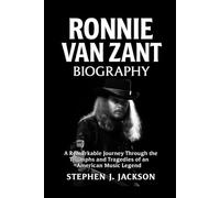 Ronnie Van Zant Biography: A Remarkable Journey Through the Triumphs and Tragedies of an American Music Legend