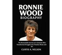 Ronnie Wood Biography: The Remarkable Journey of a Guitarist Who Transformed Struggles into Timeless Music and Art