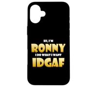 Ronny Costume IDGAF Meme Personalized First Name Ron Joke Coque pour iPhone 16 Plus