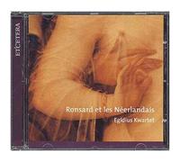 Ronsard Et Les Néerlandais : Chansons Polyphoniques De Muret, Lassus, Arcadelt, Castro, Regnart, De Castro, Sweelinck, Pévernage