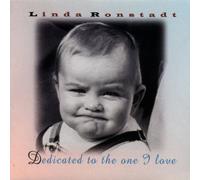 Ronstadt, Linda - Dedicated to The One I Love