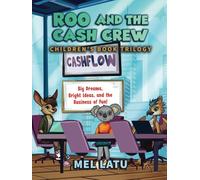 Roo and the Cash Crew Children's Book Trilogy: Big Dreams, Bright Ideas, and the Business of Fun!