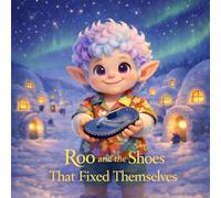 Roo and the Shoes That Fixed Themselves: A story about being kind and Showing Thanks
