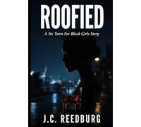 ROOFIED: A No Tears For Black Girls Story