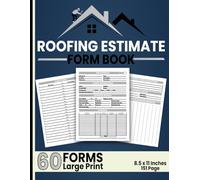 Roofing Estimate Form Book: Comprehensive Guide for Roofing Contractors, Estimating Materials, Roof Installation, and Roofing Services with Tools for Accurate Quotes and Project Planning