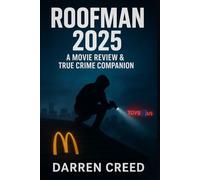 Roofman 2025: A Movie Review & True Crime Companion: The Shocking True Story Behind Jeffrey Manchester’s Crimes and the 2025 Film Adaptation