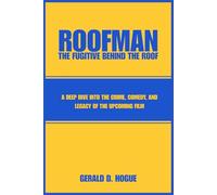 Roofman: The Fugitive Behind the Roof: Exploring the Untold Story and Impact of a Crime-Comedy Icon