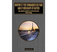 Rooftops et vues panoramiques sur Paris. Bars et restaurants en hauteur.: 125 adresses secrètes ou incontournables (Édition 2024)