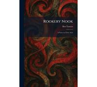 Rookery Nook: A Farce in Three Acts