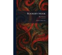 Rookery Nook: A Farce in Three Acts