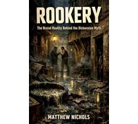 Rookery: The Brutal Reality Behind the Dickensian Myth