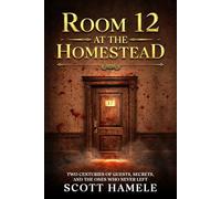 Room 12 at The Homestead: Two Centuries of Guests, Secrets, and the Ones Who Never Left
