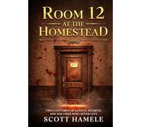 Room 12 at The Homestead: Two Centuries of Guests, Secrets, and the Ones Who Never Left