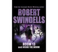 Room 13 and Inside the Worm Robert Swindells (Auteur)