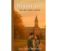 Room 407 - Wo die Liebe wohnt: Willow Creek College - Band 1