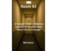 Room 43: A Twisted Thriller of Memory Loss, Mirror Doubles, and a Room You Can’t Escape