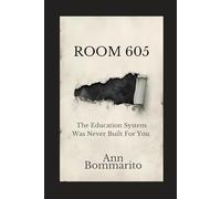 Room 605: The Education System Was Never Built For You.