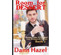Room For Dessert: Book One In The Some Like It Haute Gay Romance Series: 1
