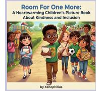 Room For One More: A Heartwarming Children's Picture Book About Kindness and Inclusion: An Illustrated Story of Friendship, Empathy, and Embracing Differences for Young Readers