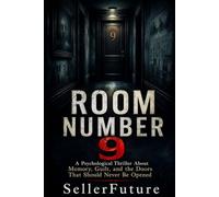 Room Number 9: A Psychological Thriller About Memory, Guilt, and the Doors That Should Never Be Opened