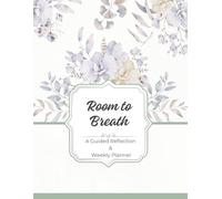 Room to Breath: A Mindful Weekly Planner with Gratitude, Reflection & Habit Tracking