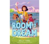 Room to Dream a Front Desk Novel by Kelly Yang Kelly Yang (Auteur)