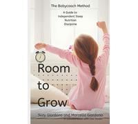 Room to Grow: The Babycoach Method - A Guide to Independent Sleep, Nutrition, and Discipline