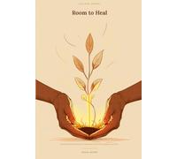 Room to Heal: 120 Guided Journal Prompts to Process Pain, Build Self-Compassion, and Grow