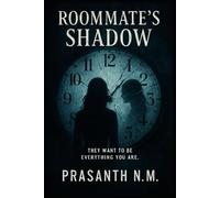 Roommate’s Shadow: They want to be everything you are