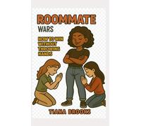 ROOMMATE WARS: HOW TO WIN WITHOUT THROWING HANDS