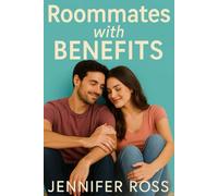 Roommates with Benefits: A laugh-out-loud romantic comedy about love, lies, and living too close