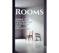 ROOMS: Inside the Psychology of Human Self-Deception