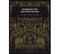 Rooms of the Haunted Manor: An Intricate Gothic Interior Coloring Book